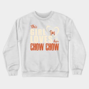 This Girl Lover Her Chow Chow! Especially for Chow Chow Dog Lovers! Crewneck Sweatshirt